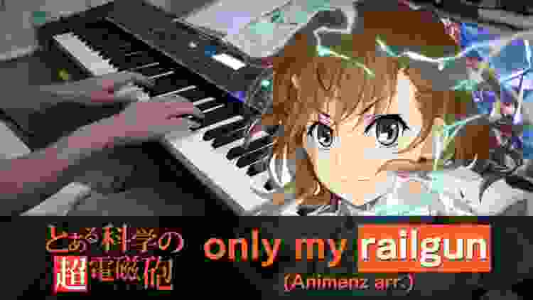 only my railgun (Animenz arr.) / A Certain Scientific Railgun OP / Piano Cover