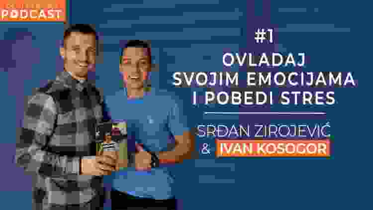 Srđan Zirojević — Ovladaj svojim emocijama i pobedi stres | Ivan Kosogor: Da, ti to možeš (Podcast)